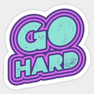 Go Hard Sticker